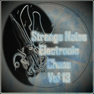 Strange Noise Electronic Chaos Vol 13